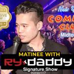 Matinee with Ry Daddy ft. Brittany Brave, Ryan Dacalos, Henry Sir, Daniel Tirado