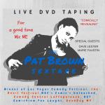 Live Stand-Up Special Filming - THE PAT BROWN SEXTAPE